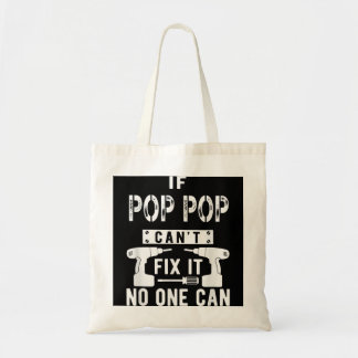 If Pop Pop Can't Fix It No One Can Grandpa  Tote Bag