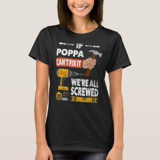 If Poppa can't fix it we're all screwed handyman w T-Shirt