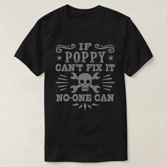 If Poppy Can’t Fix It No One Can T-Shirt (Design Front)