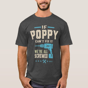 If Poppy Can't Fix It Dad Grandpa T-Shirt
