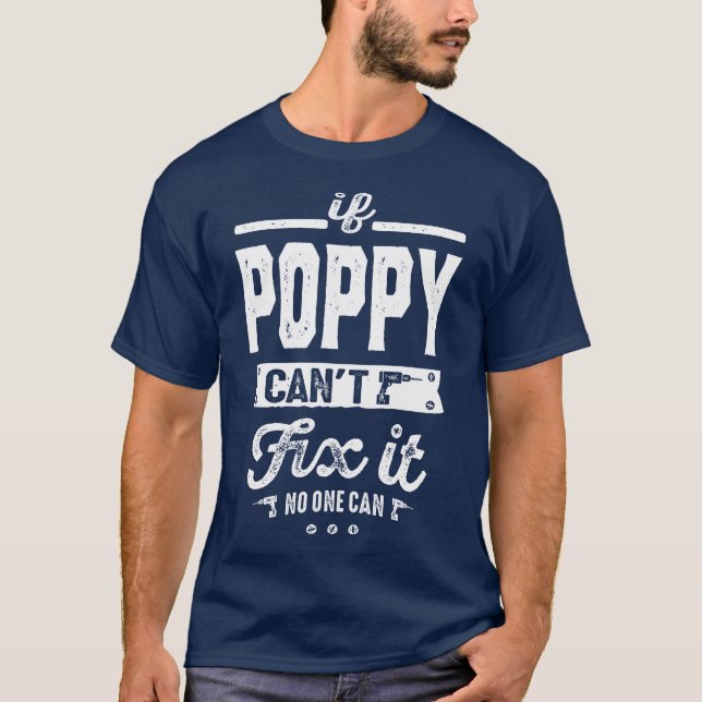 If Poppy Can't Fix It T-Shirt (Front)