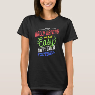 If Rally Driving Was Easy Saying Funny Rally Drive T-Shirt