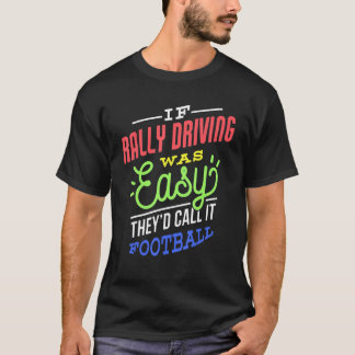 If Rally Driving Was Easy Saying Funny Rally Drive T-Shirt