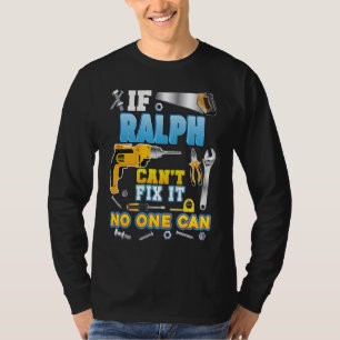 If Ralph Can't Fix It No One Can Father Day Papa D T-Shirt