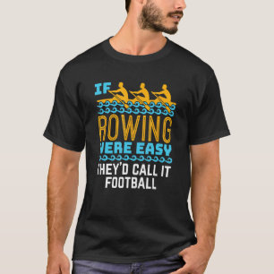 If Rowing Were Easy Funny Crew Team Rower T-Shirt