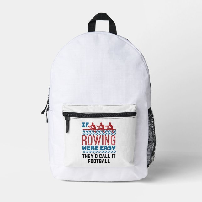 If Rowing Were Easy They'd Call If Football Printed Backpack (Front)