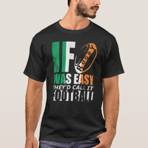 If Rugby Was Easy Irish Rugby Football St Paddies T-Shirt
