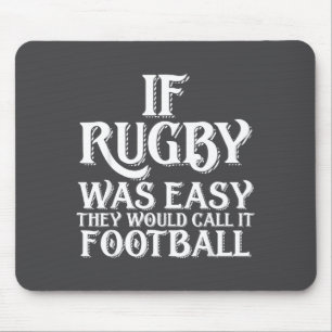 If Rugby Was Easy They Would Call It Football Funn Mouse Pad
