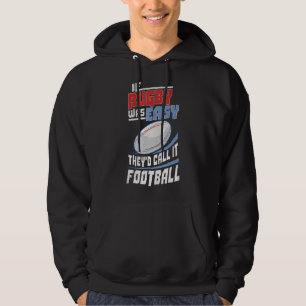 If Rugby Was Easy They Would Call It Football Rugb Hoodie