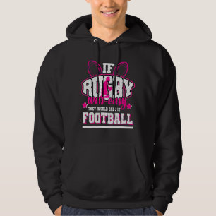 If Rugby Was Easy They'd Call It Football Hoodie