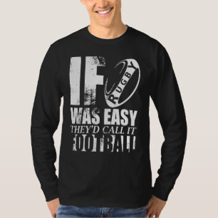 If Rugby Was Easy Theyd Call It Football Joke T-Shirt
