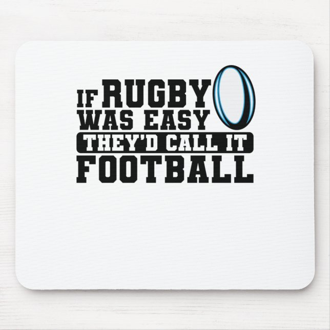 If Rugby was Easy They'd Call it Football Mouse Pad (Front)