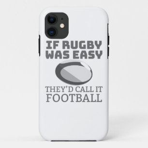 If Rugby Was Easy Theyd Call It Football Rugby Fan iPhone 11 Case