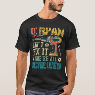 If Ryan Can t Fix it We re All Screwed Funny Fathe T-Shirt