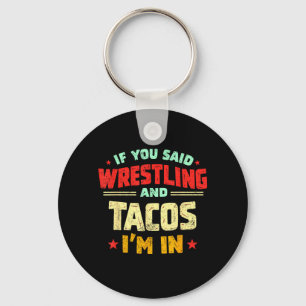If Said Wrestling and Tacos in Funny Wrestler Taco Key Ring