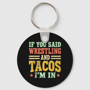 If Said Wrestling and Tacos in Funny Wrestler Taco Key Ring