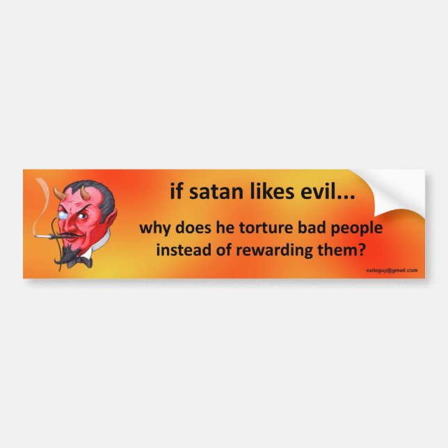 if satan likes evil... bumper sticker (Front)