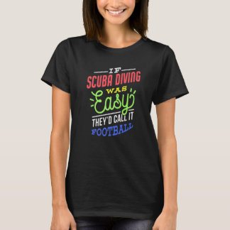 If Scuba Diving Was Easy Saying Scuba Diver T-Shirt