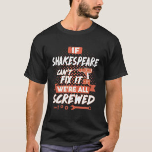 If SHAKESPEARE Can't Fix It We're All Screwed T-Shirt