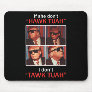 If She Dont Hawk Tuah I Dont Trump Embarring Mouse Pad