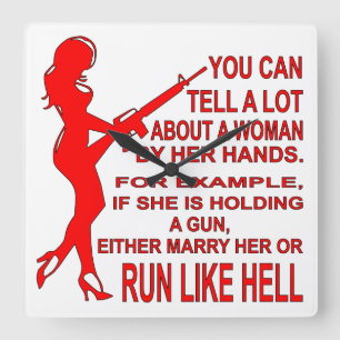 If She Is Holding A Gun Marry Her Or Run Like Hell Square Wall Clock