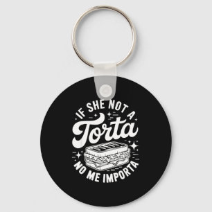 If she not a torta me importa funny cinco de mayo  key ring