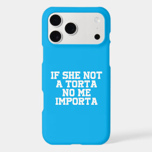 If She Not a Torta No Me Importa Funny Humor