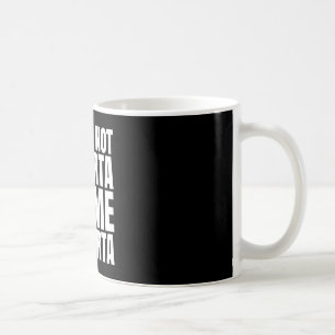If She Not A Torta No Me Imrta Funny Humor Meme Me Coffee Mug