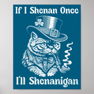 If shenan ill shenanigan for men women patricks poster