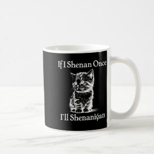 If shenan shenanigan st patrick's day cat meme coffee mug