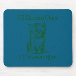If shenan shenanigan st patrick's day cat meme mouse pad