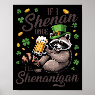 If shenan shenanigan st patrick's day raccoon poster