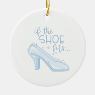 If Shoe Fits Ceramic Ornament