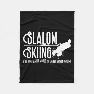 If slalom skiing was easy would call wakeboarding fleece blanket