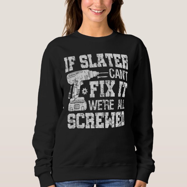 If Slater Can't Fix it We're All Screwed   Fathers Sweatshirt (Front)