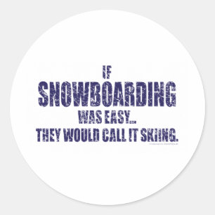 If-Snow-Boarding-was-EASY Classic Round Sticker