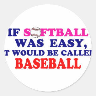 If Softball Was Easy.... Classic Round Sticker