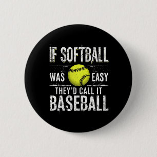 If Softball Was Easy They'd Call It Baseball 6 Cm Round Badge
