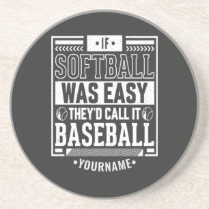If Softball Was Easy They'd Call It Baseball Coaster