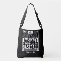 If Softball Was Easy They'd Call It Baseball