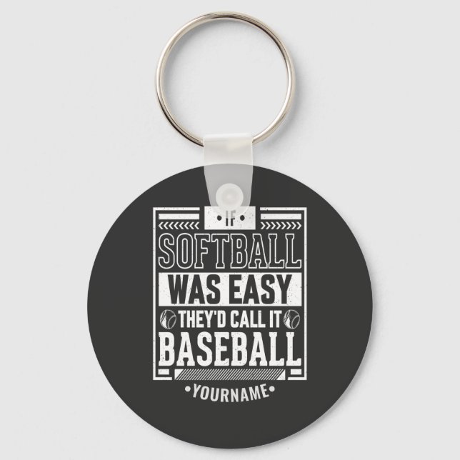If Softball Was Easy They'd Call It Baseball Key Ring (Front)