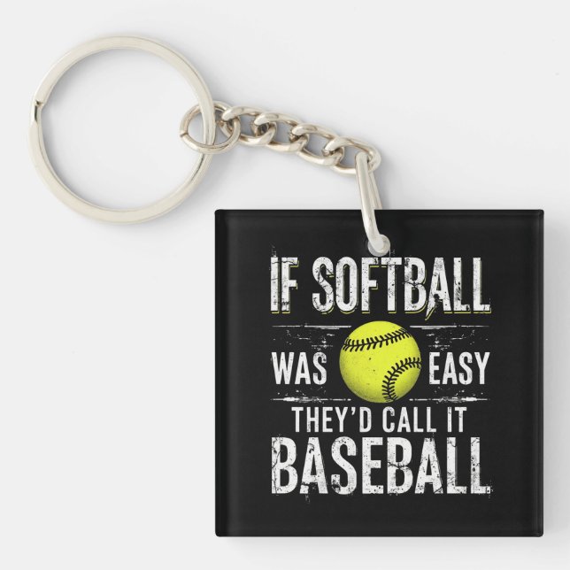 If Softball Was Easy They'd Call It Baseball Key Ring (Front)