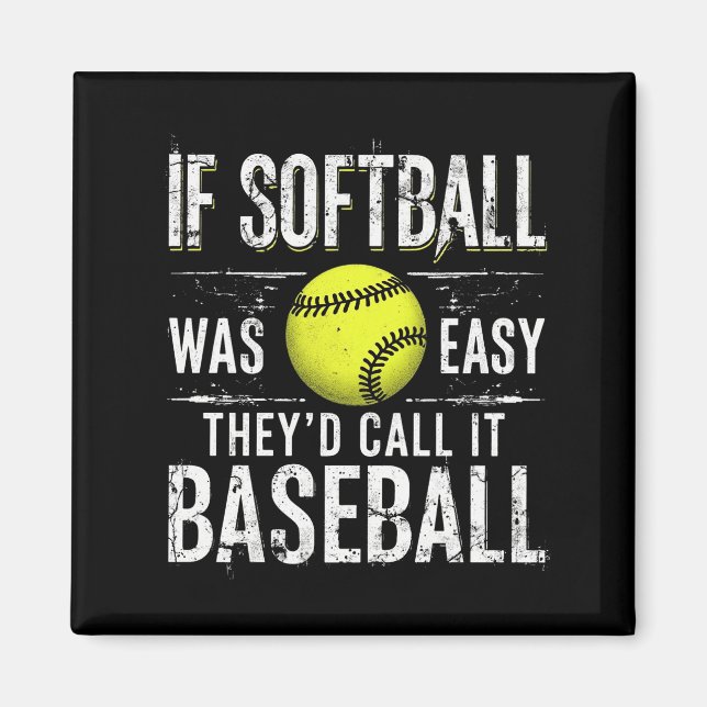 If Softball Was Easy They'd Call It Baseball Magnet (Front)