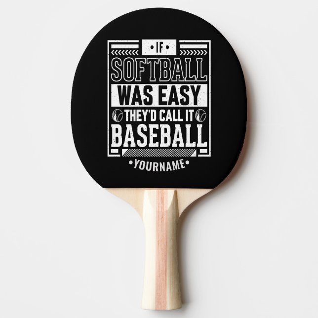 If Softball Was Easy They'd Call It Baseball Ping Pong Paddle (Front)