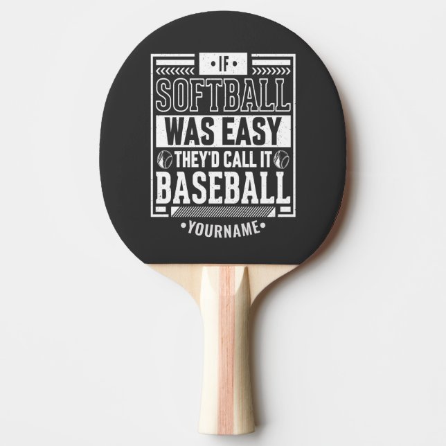 If Softball Was Easy They'd Call It Baseball Ping Pong Paddle (Front)