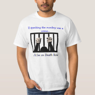 If Spanking the Monkey was a Crime T-Shirt