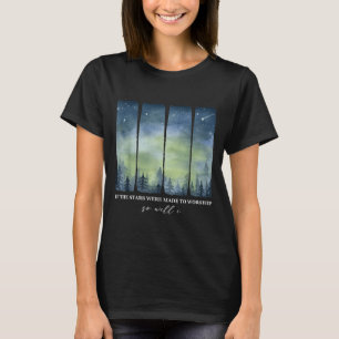 If Stars Were Made To Worship So Will I Psalm 148 T-Shirt