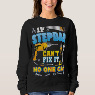 If Stepdad Can't Fix It No One Can Father Day Papa Sweatshirt