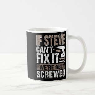 If Steve Can't Fix It We Are All Screwed  Coffee Mug