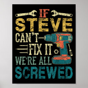 If Steve Can't Fix It We're All Screwed Funny Fath Poster